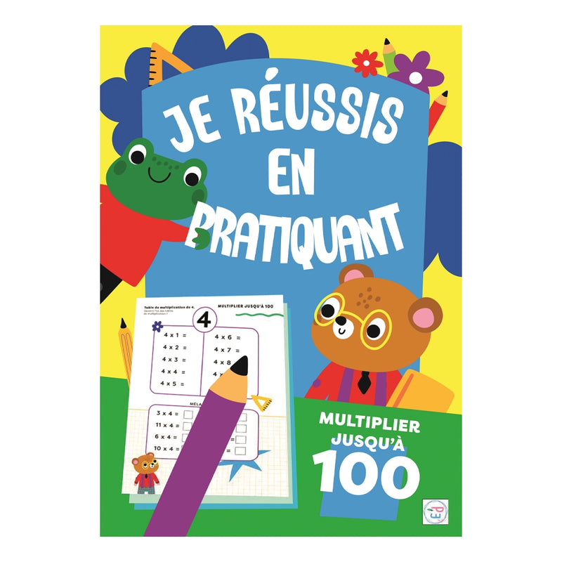 Je Réussis en Pratiquant - Multiplier Jusqu’à 100