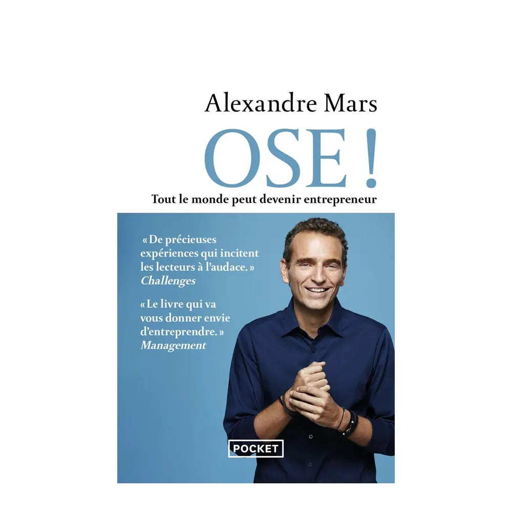 Ose ! Tout Le Monde Peut Devenir Entrepreneur