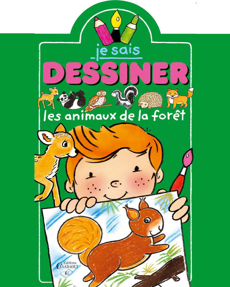 JE SAIS DESSINER - Les animaux de la forêt