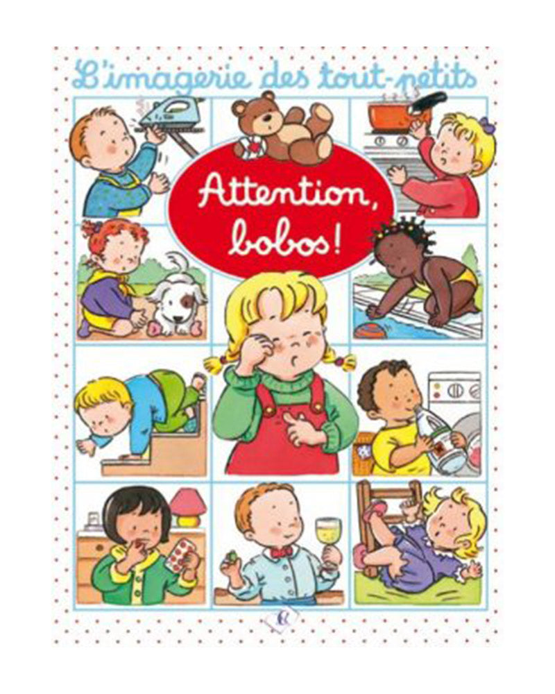L’Imagerie des tout-petits - Attention, Bobos!